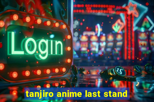 tanjiro anime last stand